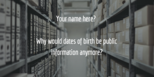 Date of birth could be public information in some municipal records.